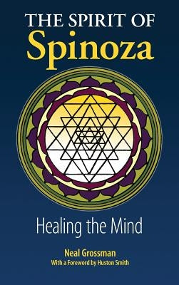 The Spirit of Spinoza: Healing the Mind by Grossman, Neal