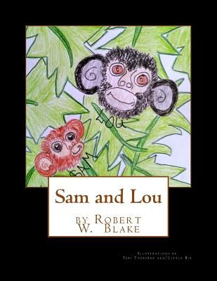 Sam and Lou: Illustrations by Teri Theberge aka/Little Bit by Little Bit, Teri Theberge Aka/