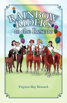 Rainbow Riders to the Rescue by Bennack, Virginia May