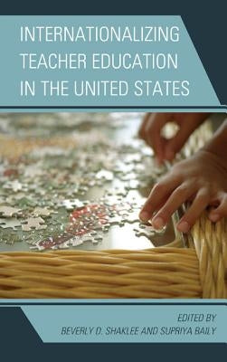 Internationalizing Teacher Education in the United States by Shaklee, Beverly D.