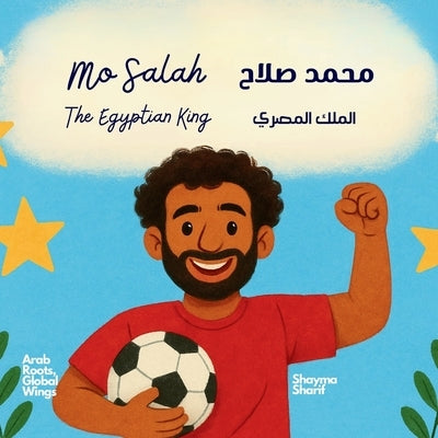 Mo Salah: The Egyptian King محمد صلاح الملك المص by Sharif, Shayma