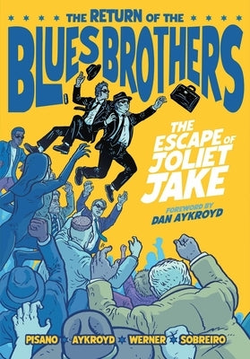 The Blues Brothers: The Escape of Joliet Jake by Pisano, Luke