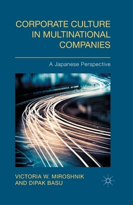 Corporate Culture in Multinational Companies: A Japanese Perspective by Miroshnik, V.