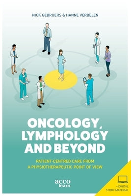 Oncology, lymphology and beyond: Patient-centered care from a physiotherapeutic point of view by Gebruers, Nick