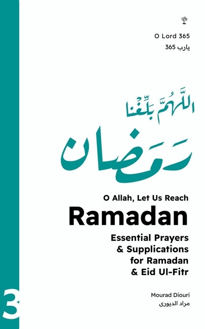 O Allah, Let Us Reach Ramadan (اللهم بلغنا رمضان): Essential by Diouri, Mourad