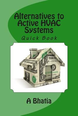 Alternatives to Active HVAC Systems: Quick Book by Bhatia, A.