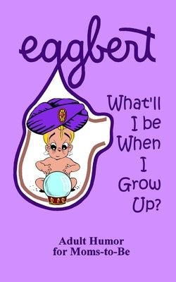 EGGBERT What'll I be When I Grow Up? by Quelland, Judi
