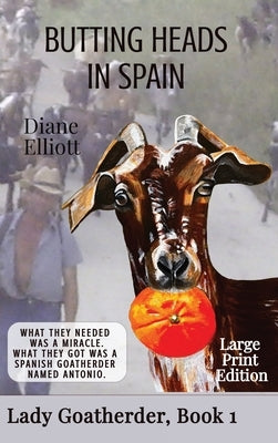 Butting Heads in Spain - LARGE PRINT: Lady Goatherder by Elliott, Diane