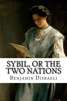 Sybil, or The Two Nations Benjamin Disraeli by Benitez, Paula