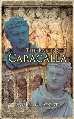 The Baths of Caracalla by Eckert, Robert N.