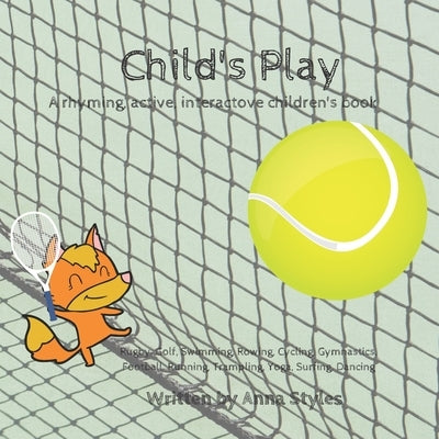 Child's Play: A rhyming, interactive book by Styles, Anna