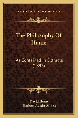 The Philosophy Of Hume: As Contained In Extracts (1893) by Hume, David