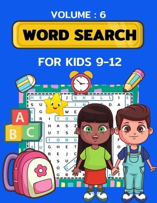Word Search for Kids Ages 9-12 volume 6: 100 Word Search Puzzles by Master, Puzzlequeen