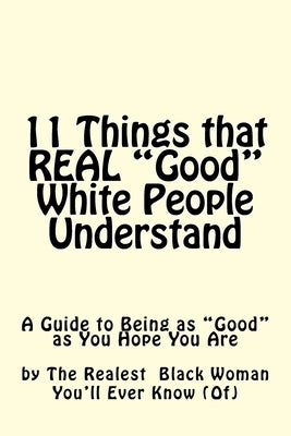 11 Things REAL Good White People Understand by You'll Ever Know (Of), The Realest Blac