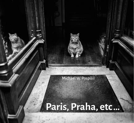 Michael W. Pospísil: Paris, Praha, Etc... by Pospisil, Michael W.