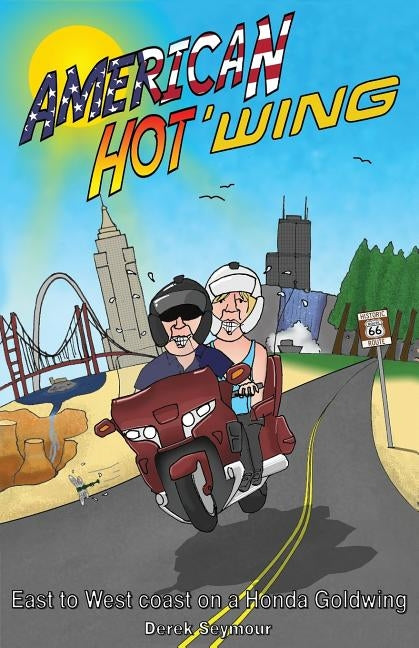 American Hot 'wing: East to West Coast on a Honda Goldwing by Seymour, Jane