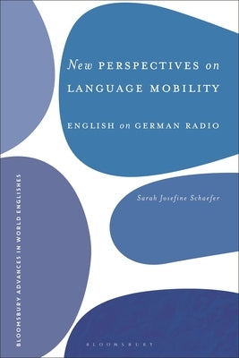 New Perspectives on Language Mobility: English on German Radio by Schaefer, Sarah Josefine