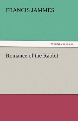 Romance of the Rabbit by Jammes, Francis