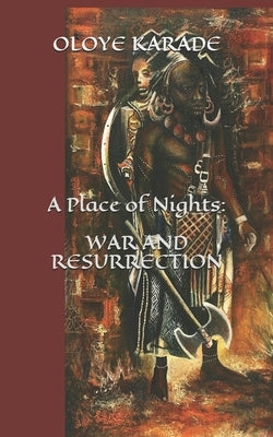 A Place of Nights: War and Resurrection by Karade, Oloye Ifa