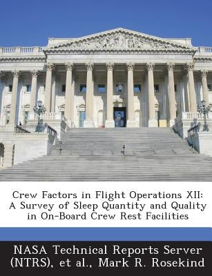 Crew Factors in Flight Operations XII: A Survey of Sleep Quantity and Quality in On-Board Crew Rest Facilities by Nasa Technical Reports Server (Ntrs)