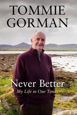 Never Better: My Life in Our Times by Gorman, Tommie