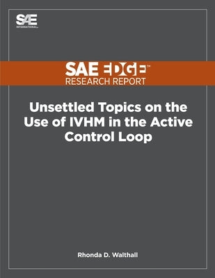 Unsettled Topics on the Use of IVHM in the Active Control Loop by Walthall, Rhonda