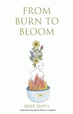 From Burn to Bloom by Fetters Livingston, Kayla