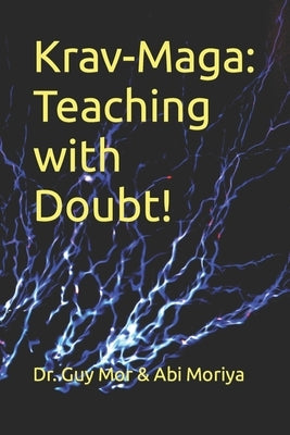 Krav-Maga: Teaching with Doubt!: The complete toolkit for martial arts instructors by Moriya, Abi