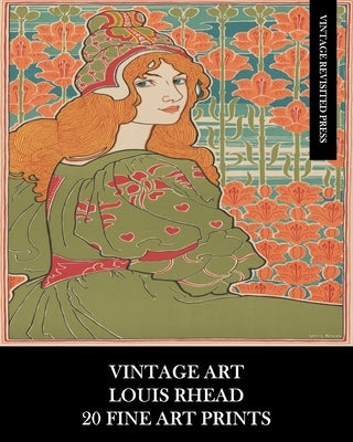 Vintage Art: Louis Rhead: 20 Fine Art Prints: Poster Art and Advertising Ephemera for Collages, Scrapbooks and Framing by Press, Vintage Revisited