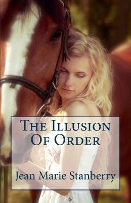 The Illusion Of Order by Stanberry, Jean Marie