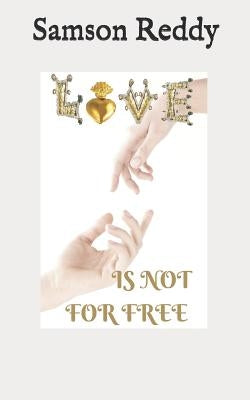 Love Is Not for Free by Reddy, Samson Richard