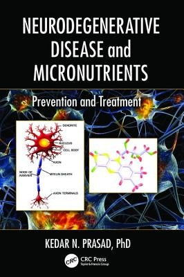 Neurodegenerative Disease and Micronutrients: Prevention and Treatment by Prasad, Kedar N.