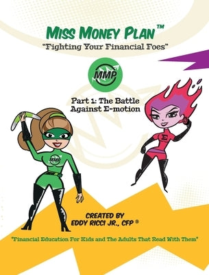 Miss Money Plan: Part One: The Battle Against E-Motion by Ricci, Eddy, Jr.