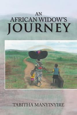 An African Widow'S Journey by Manyinyire, Tabitha