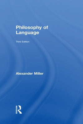 Philosophy of Language by Miller, Alexander