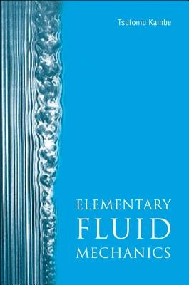 Elementary Fluid Mechanics by Kambe