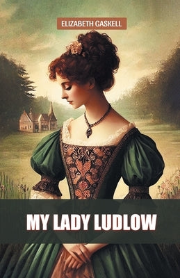My Lady Ludlow by Gaskell, Elizabeth