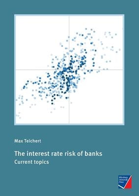 The interest rate risk of banks by Teichert, Max