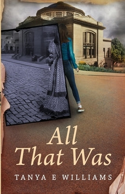 All That Was by Williams, Tanya E.