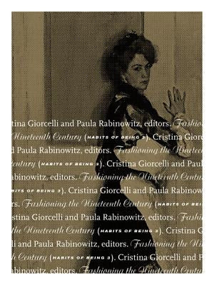 Fashioning the Nineteenth Century by Giorcelli, Cristina