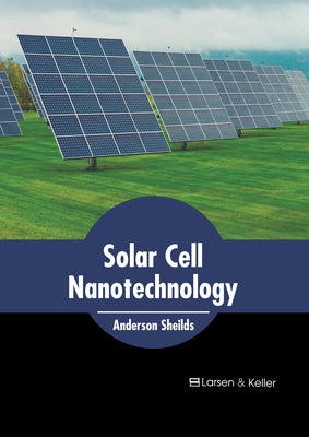 Solar Cell Nanotechnology by Sheilds, Anderson