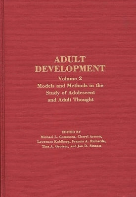 Adult Development: Volume 2: Models and Methods in the Study of Adolescent and Adult Thought by Commons, Michael L.