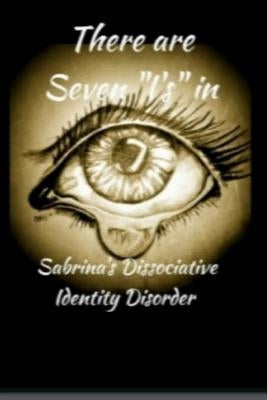 There are 7 I's in Sabrina's Dissociative Identity Disorder: An open and honest look into the life of a 38-year-old 'girl' living with Dissociative Id by Malan, Sabrina Frances