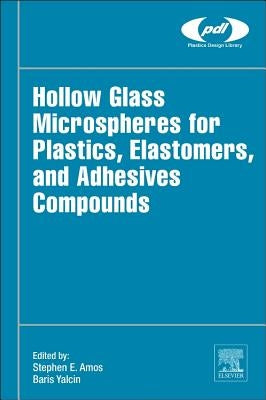 Hollow Glass Microspheres for Plastics, Elastomers, and Adhesives Compounds by Amos, Steve E.