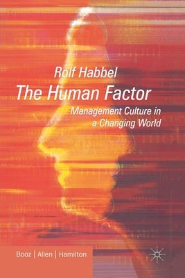 The Human Factor: Management Culture in a Changing World by Habbel, R.