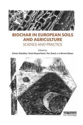 Biochar in European Soils and Agriculture: Science and Practice by Shackley, Simon