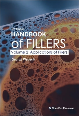 Handbook of Fillers, Volume 2: Applications of Fillers by Wypych, George