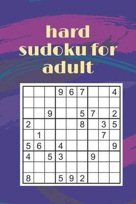 hard sudoku for adult: puzzle adult activity book to train your brain by Publishing, J. a.