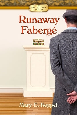 Runaway Fabergé: An Art Detective Mystery by Koppel, Mary E.