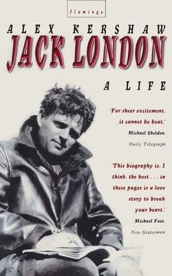 Jack London: A Life by Kershaw, Alex